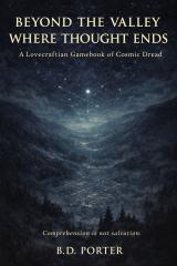 Beyond the Valley Where Thought Ends: A Lovecraftian Gamebook of Cosmic Dread